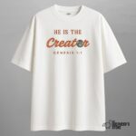 he is the creator — oversized unisex t shirt