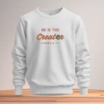 he is the creator unisex sweatshirt