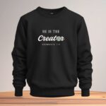 he is the creator unisex sweatshirt